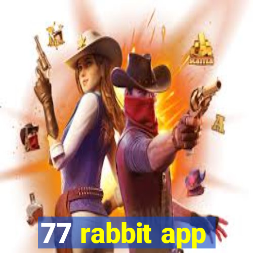 77 rabbit app